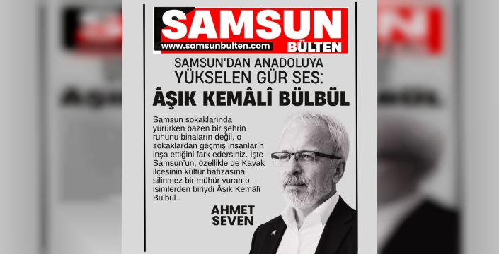Samsun'dan Anadolu'ya Yükselen Gür Ses: Âşık Kemâlî Bülbül