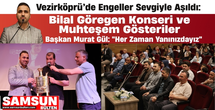 Vezirköprü’de Engeller Sevgiyle Aşıldı: Bilal Göregen Konseri ve Muhteşem Gösteriler