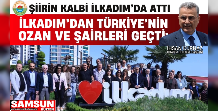 İlkadım'dan Türkiye'nin Ozan ve Şairleri Geçti