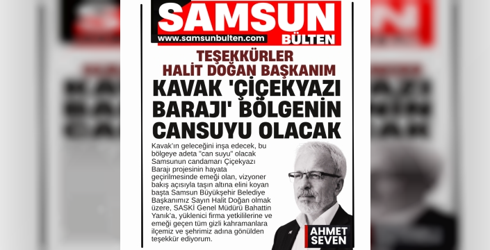 Kavak 'Çiçekyazı Barajı' Bölgenin Cansuyu Olacak