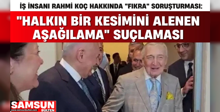 Rahmi Koç'tan Kürt Kadınları Rencide Eden Fıkra