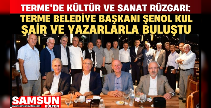 Terme Belediye Başkanı Şenol Kul Şair ve Yazarlarla Biraraya Geldi