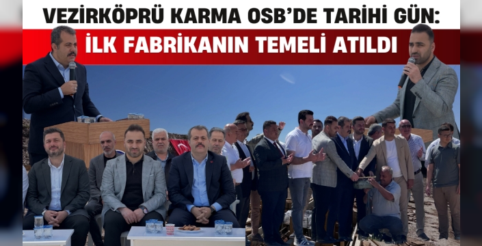 Vezirköprü Karma OSB'de ilk fabrikanın temeli atıldı