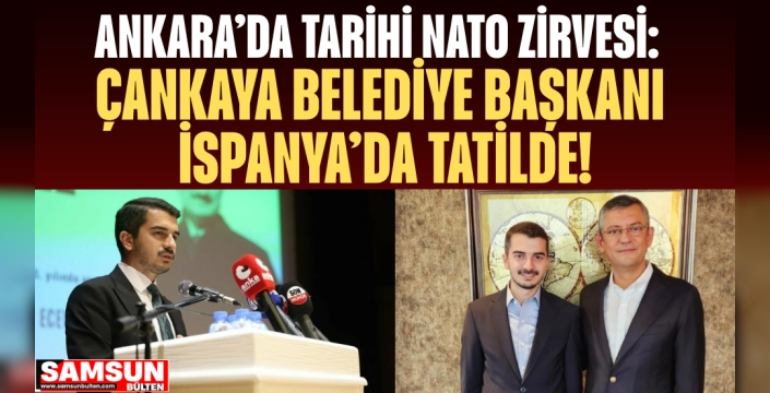Ankara'da Nato Zirvesi: Çankaya Belediye Başkanı İspanya'da Tatilde