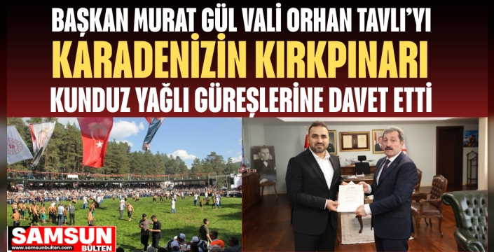 Başkan Murat Gül Vali Orhan Tavlı’yı Kunduz Güreşlerine Davet Etti