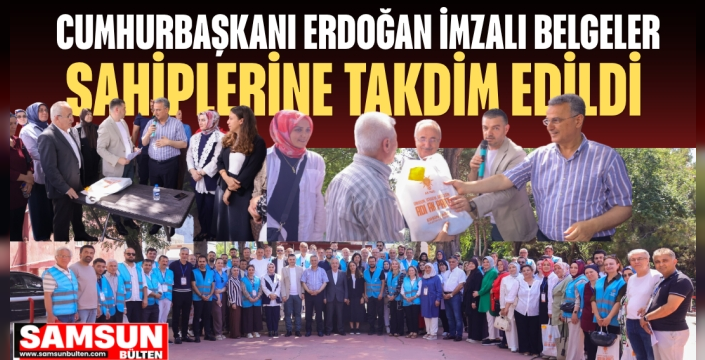 Cumhurbaşkanı Erdoğan İmzalı Belgeler Sahiplerine Takdim Edildi