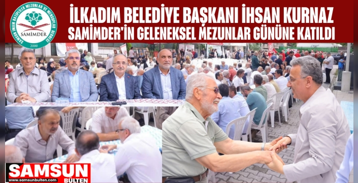 İlkadım Belediye Başkanı İhsan Kurnaz SAMİMDER'in Geleneksel Mezunlar Gününe Katıldı