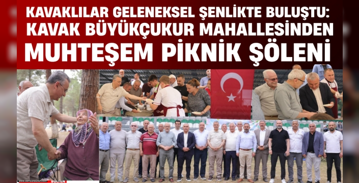 Kavaklılar Geleneksel Şenlikte Buluştu: Büyükçukur’da Muhteşem Piknik Şöleni