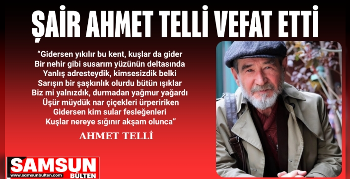 ŞAİR AHMET TELLİ VEFAT ETTİ