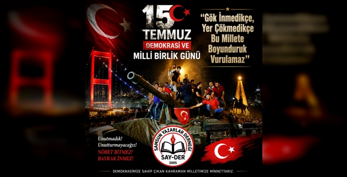 SAMSUN’DAN 15 TEMMUZ MESAJI: 'BU MİLLETE PRANGA VURULAMAZ'