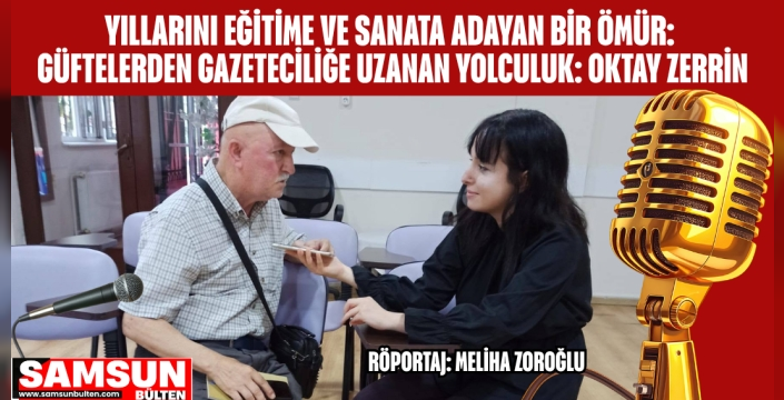Yıllarını Eğitime ve Sanata Adayan Bir Ömür: Oktay Zerrin