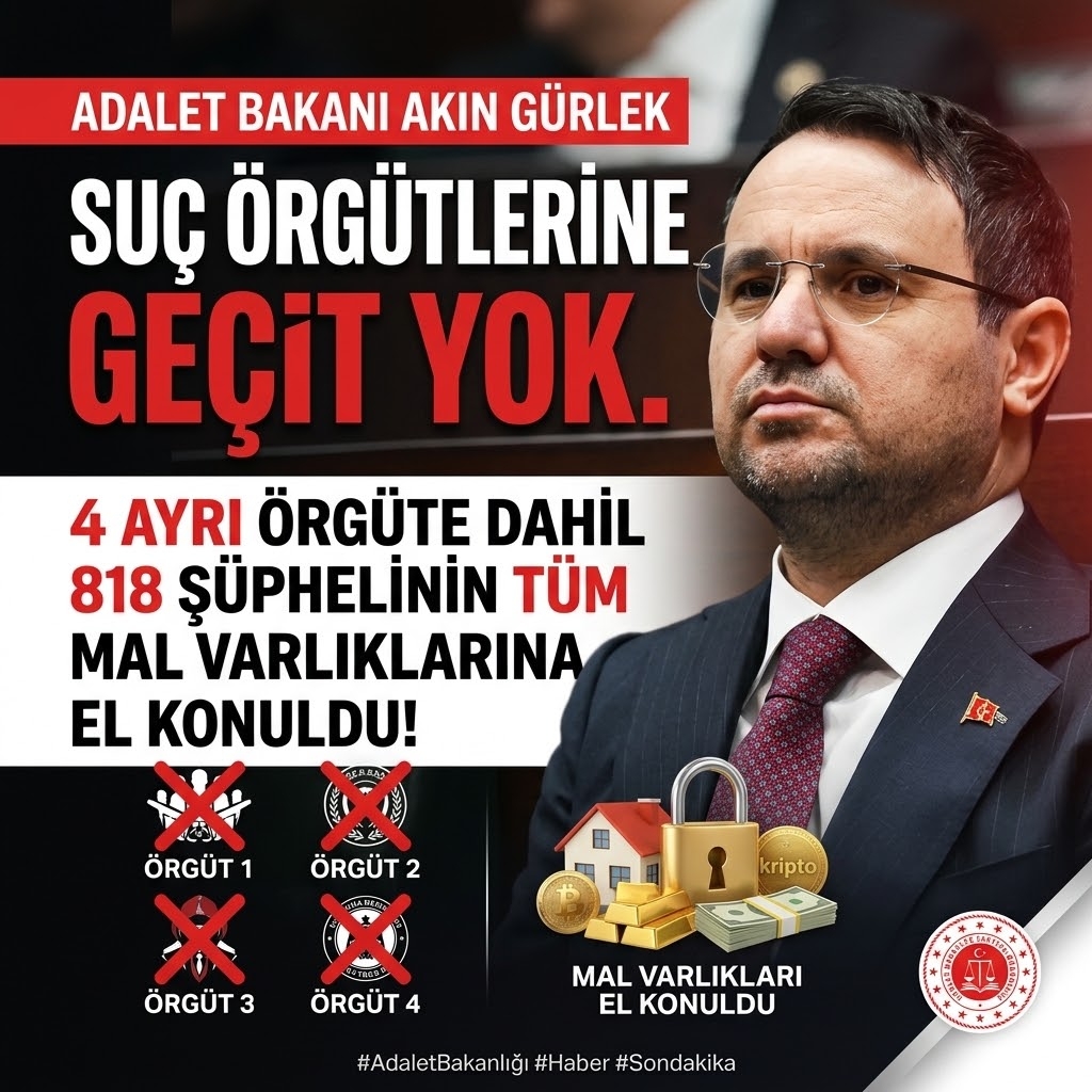ADALET BAKANI AKIN GÜRLEK: SUÇ ÖRGÜTLERİNE GEÇİT YOK