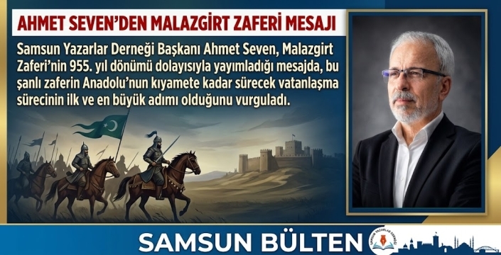Ahmet Seven’den Malazgirt Zaferi Mesajı
