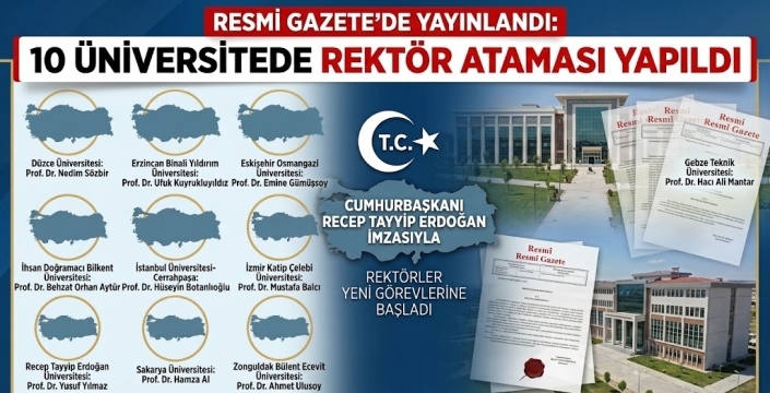 Resmi Gazete'de yayınlandı: 10 Üniversitede Rektör Ataması Yapıldı
