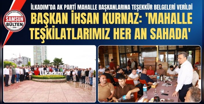 İlkadım’da AK Parti Mahalle Başkanlarına Teşekkür Belgeleri Verildi