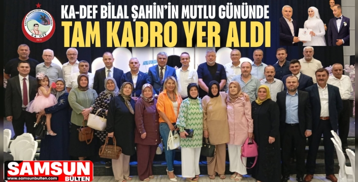 KA-DEF BİLAL ŞAHİN'İN MUTLU GÜNÜNDE TAM KADRO YER ALDI