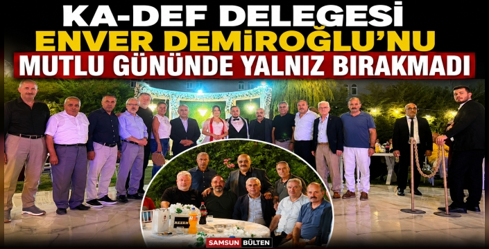 KA-DEF DEMİROĞLU AİLESİNİ MUTLU GÜNÜNDE YALNIZ BIRAKMADI