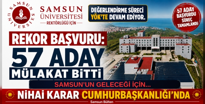 Samsun Üniversitesi’nde Rektörlük Heyecanı: 57 Aday Yarışıyor