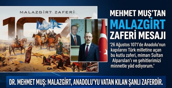 TBMM PLAN VE BÜTÇE KOMİSYONU BAŞKANI MEHMET MUŞ’TAN MALAZGİRT ZAFERİ MESAJI