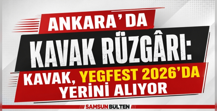 ANKARA’DA KAVAK RÜZGÂRI: KAVAK, YEGFEST 2026’DA YERİNİ ALIYOR