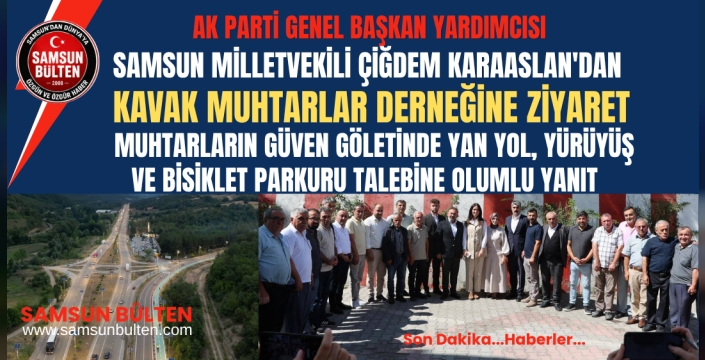 Çiğdem Karaaslan'dan Kavak Muhtarlar Derneğine Ziyaret