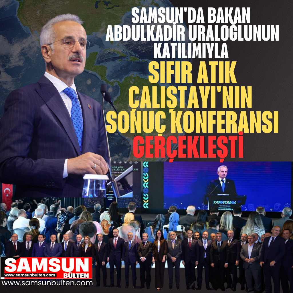 Samsun'da Bakan Uraloğlunun Katılımıyla Sıfır Atık Çalıştayı'nın Sonuç Konferansı Gerçekleşti