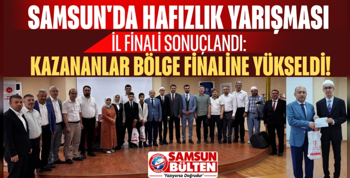 SAMSUN'DA HAFIZLIK YARIŞMASI İL FİNALİ SONUÇLANDI