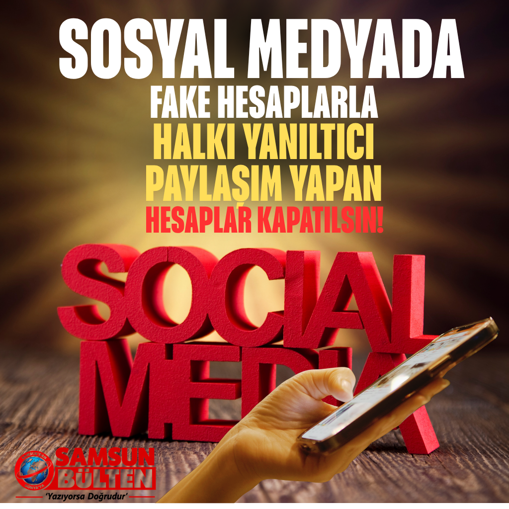 SOSYAL MEDYADA 'HALKI YANILTICI PAYLAŞIM YAPAN HESAPLAR KAPATILSIN!'