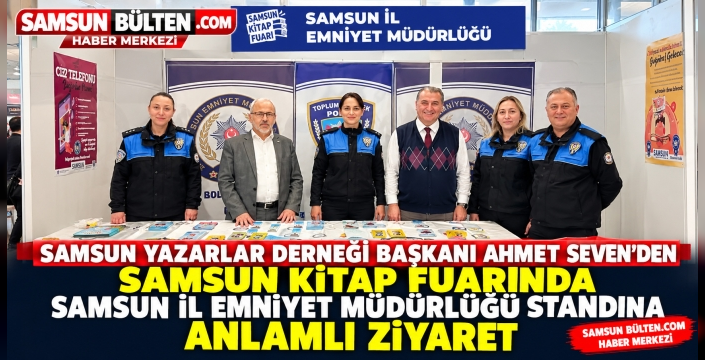 Ahmet Seven, Samsun Kitap Fuarı kapsamında yer alan Samsun İl Emniyet Müdürlüğü standını ziyaret etti