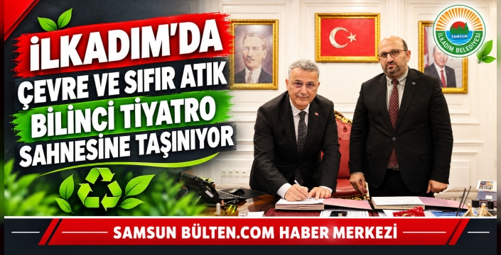 İLKADIM’DA ÇEVRE VE SIFIR ATIK BİLİNCİ TİYATRO SAHNESİNE TAŞINIYOR