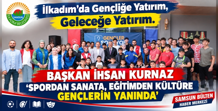 İlkadım’da Gençliğe Yatırım, Geleceğe Yatırım