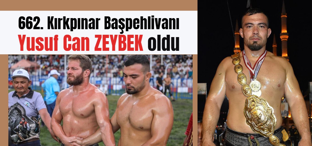 662. Kırkpınar Başpehlivanı Yusuf Can Zeybek oldu