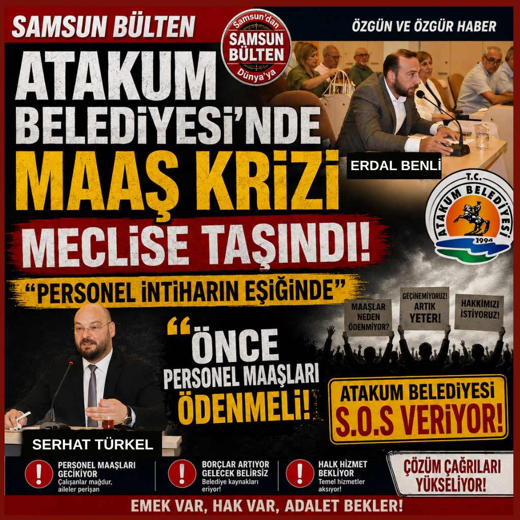 Atakum Belediyesi’nde Maaş Krizi Meclise Taşındı: 'Personel İntiharın Eşiğinde'