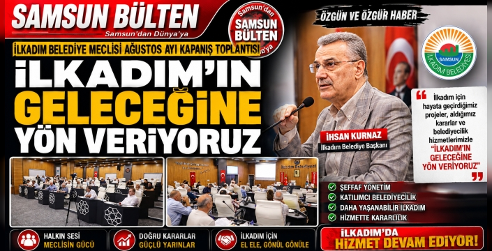 Başkan İhsan Kurnaz: ‘İlkadım’ın Geleceğine Yön Veriyoruz’