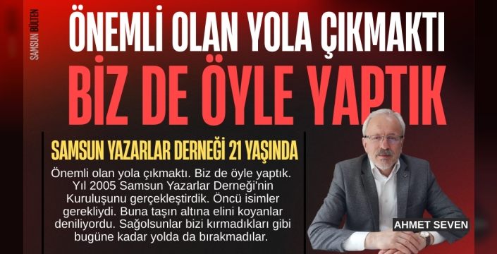 Bir yol hikayesi: Samsun Yazarlar Derneği 21 Yaşında