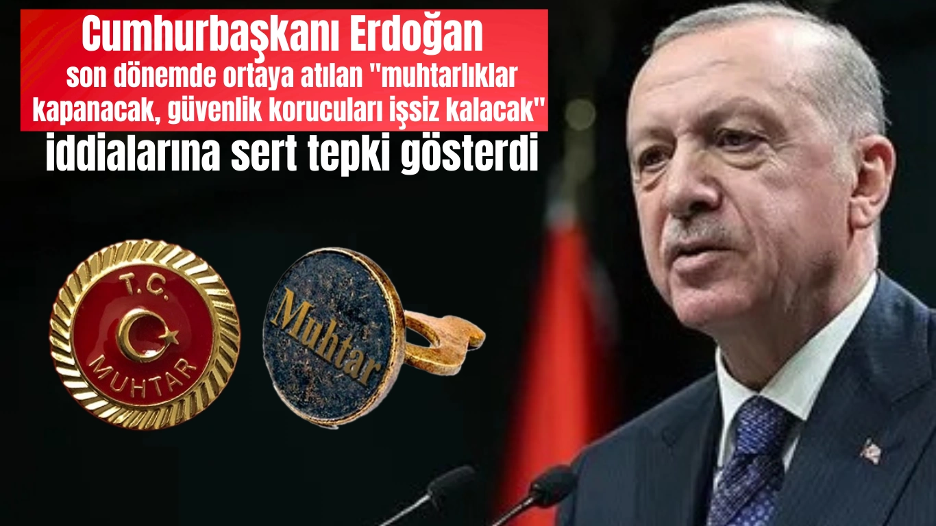 Cumhurbaşkanı Erdoğan'dan Terörsüz Türkiye Vurgusu ve Muhtarlıklara İlişkin Yalanlamalar