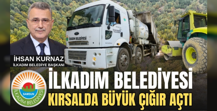 İlkadım Belediyesi Kırsalda Çığır Açtı