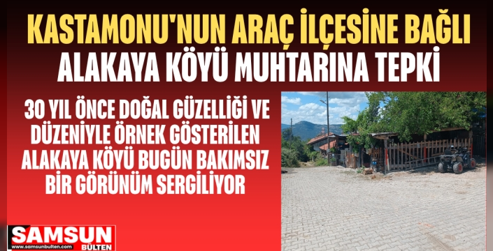 Kastamonu'nun Araç ilçesine bağlı Alakaya Köyü Muhtarına Tepki