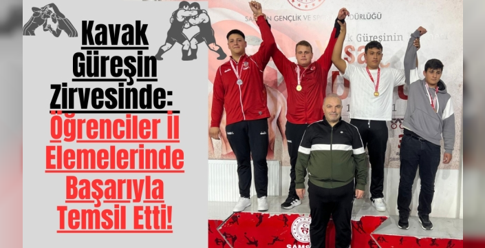 Kavak Güreşin Zirvesinde: Öğrenciler İl Elemelerinde Başarıyla Temsil Etti!