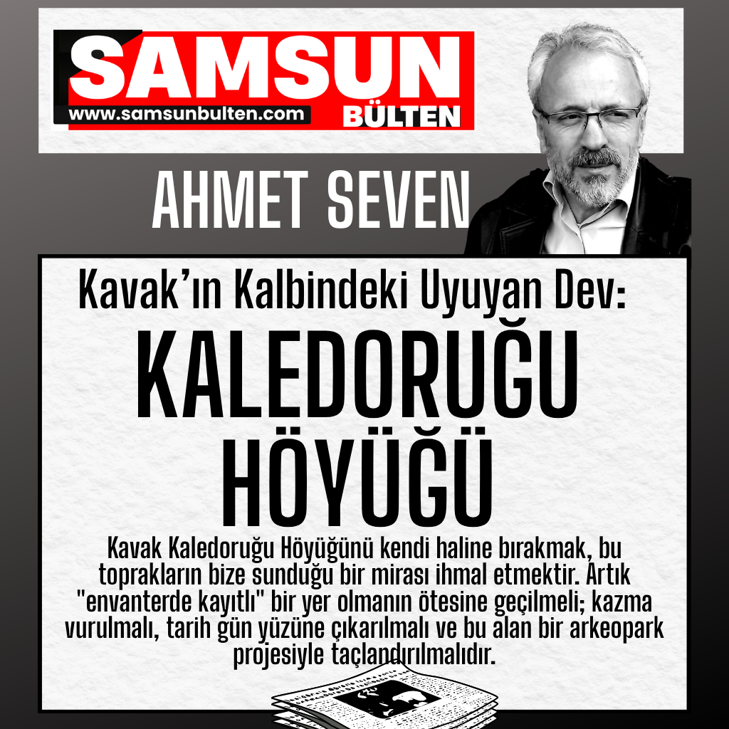 Kavak’ın Kalbindeki Uyuyan Dev: Kaledoruğu Höyüğü