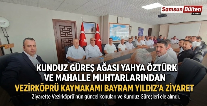 Kunduz Güreş Ağası Yahya Öztürk ve Mahalle Muhtarlarından Kaymakam Yıldız’a Ziyaret