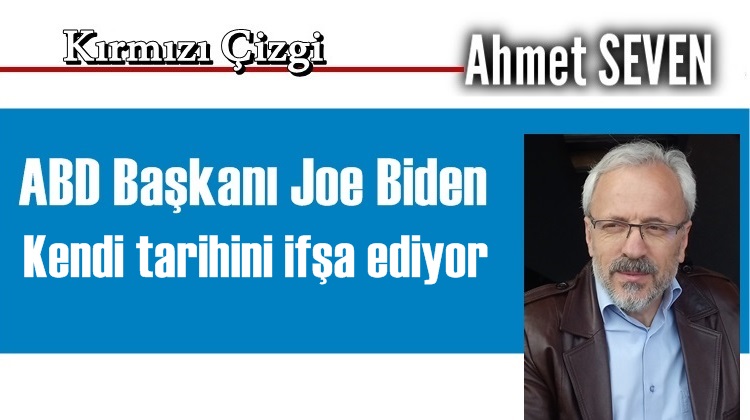 ABD BAŞKANI JOE BİDEN KENDİ TARİHİNİ İFŞA EDİYOR