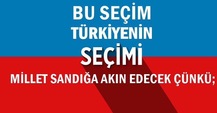 BU SEÇİM ÖNEMLİDİR ÇÜNKÜ;