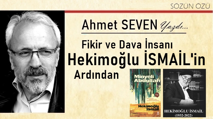 Fikir ve Dava İnsanı Hekimoğlu İsmail'in Ardından