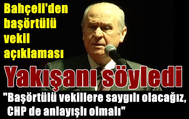 Bahçeli'den başörtülü vekil açıklaması