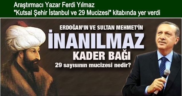 FATİH İLE RECEP TAYYİP ERDOĞANIN ORTAK YÖNLERİ