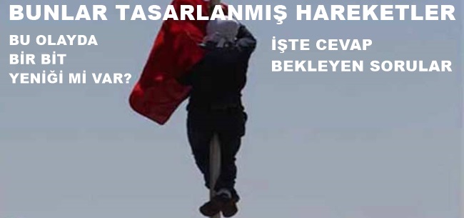 BAYRAK İNDİRME OLAYINDA BİLMEDİKLERİMİZ Mİ VAR?