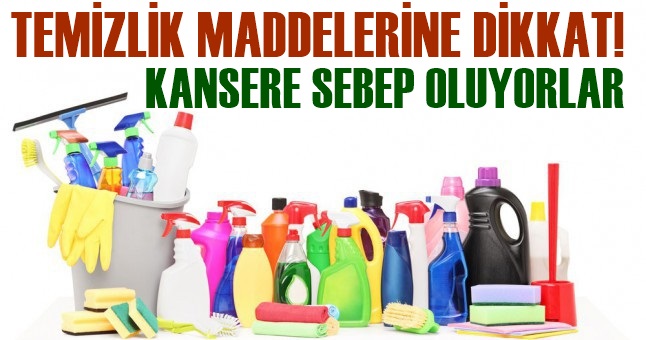 TEMİZLİK MADDELERİ KANSER YAPIYOR