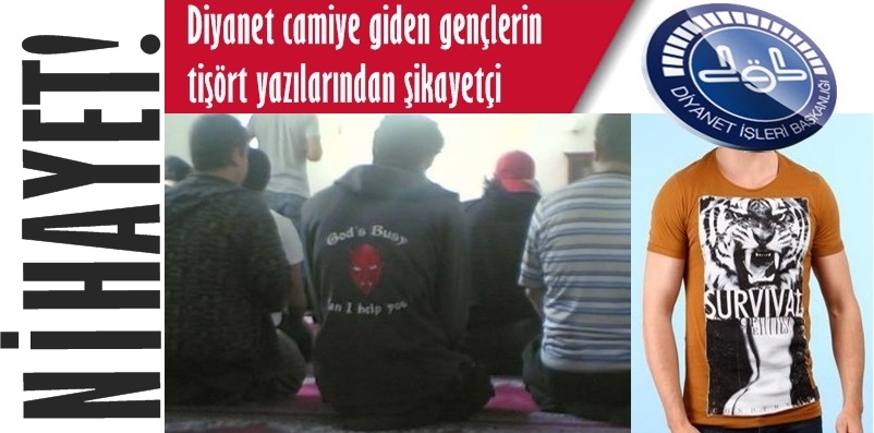 Diyanet camiye giden gençlerin tişört yazılarından şikayetçi