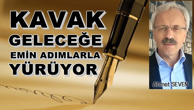 KAVAK YARINLARA EMİN ADIMLARLA YÜRÜYOR